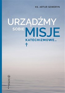 Picture of Urządźmy sobie misje katechizmowe...