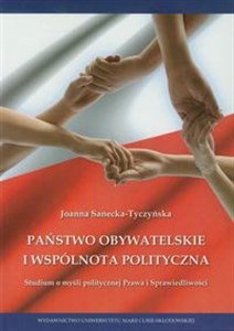 Obrazek Państwo obywatelskie i wspólnota polityczna Studium o myśli politycznej Prawa i Sprawiedliwości