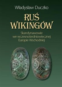 Obrazek Ruś wikingów Skandynawowie we wczesnośredniowiecznej Europie Wschodniej