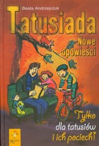 Picture of Tatusiada Nowe opowieści Tylko dla tatusiów i ich pociech !