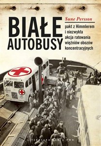 Picture of Białe Autobusy Pakt z Himmlerem i niezwykła akcja ratowania więźniów obozów koncentracyjnych