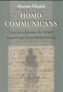 Obrazek Homo Communicans Wprowadzenie do terorii masowego komunikowania