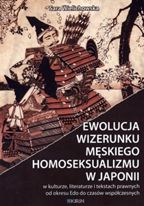 Obrazek Ewolucja wizerunku męskiego homoseksualizmu w Japonii W kulturze, literaturze i tekstach prawnych od okresu Edo do czasów współczesnych