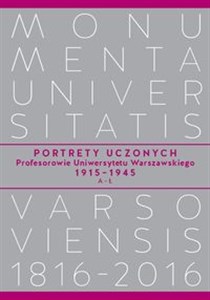 Picture of Portrety Uczonych Profesorowie Uniwersytetu Warszawskiego 1915−1945, A−Ł