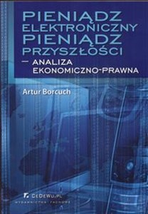 Obrazek Pieniądz elektroniczny pieniądz przyszłości Analiza ekonomiczno - prawna