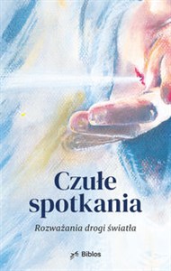Picture of Czułe spotkania Rozważania drogi światła