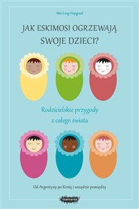 Obrazek Jak Eskimosi ogrzewają swoje dzieci? Rodzicielskie przygody z całego świata