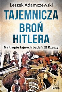 Picture of Tajemnicza broń Hitlera Na tropie tajnych badań III Rzeszy