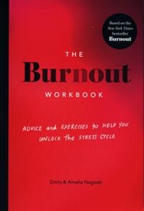 Obrazek The Burnout Workbook Advice and Exercises to Help You Unlock the Stress Cycle