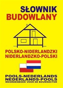Obrazek Słownik budowlany polsko-niderlandzki niderlandzko-polski Pools-Nederlands • Nederlands-Pools Woordenboek voor de Bouwsector