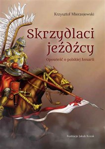 Picture of Skrzydlaci jeźdźcy Opowieść o polskiej husarii