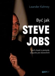 Picture of Być jak Steve Jobs Jeśli chodzi o pomysły, wszystko jest dozwolone.