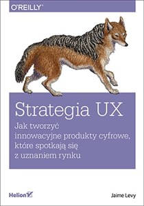Picture of Strategia UX Jak tworzyć innowacyjne produkty cyfrowe, które spotkają się z uznaniem rynku