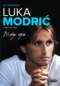 Zobacz : Moja gra A... - Luka Modric, Robert Matteoni