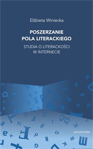 Picture of Poszerzanie pola literackiego Studia o literackości w internecie