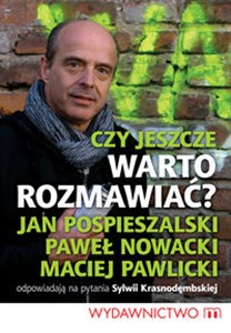 Obrazek Czy jeszcze warto rozmawiać? Pospieszalski Jan, Nowacki Paweł, Pawlicki Maciej odpowiadają na pytania Sylwii Krasnodęmbskiej