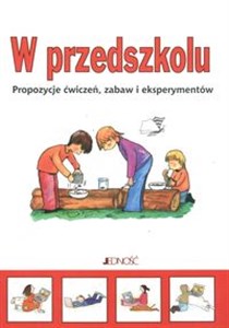 Picture of W przedszkolu Propozycje ćwiczeń, zabaw i eksperymentów