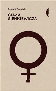 Picture of Ciała Sienkiewicza Studia o płci i przemocy Studia o płci i przemocy