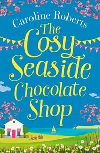 Obrazek The Cosy Seaside Chocolate Shop: The Perfect Heartwarming Summer Escape from the Kindle Bestselling Author (Cosy Teashop)