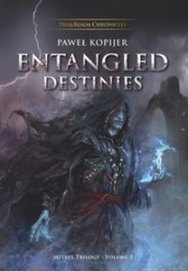 Obrazek Entangled Destinies Mitrys Trilogy vol. 3 DualRealm Chronicles