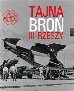 Picture of Tajna broń III Rzeszy Lotnictwo - Artyleria - Marynarka - Broń pancerna