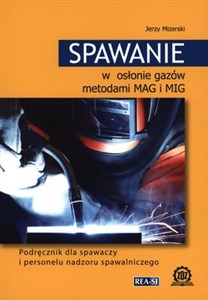 Obrazek Spawanie w osłonie gazów metodami MAG i MIG Podręcznik dla spawaczy i personelu nadzoru spawalniczego