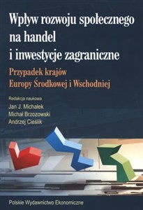 Obrazek Wpływ rozwoju społecznego na handel i inwestycje zagraniczne Przypadek krajów Europy Środkowej i Wschodniej.