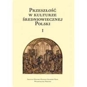 Obrazek Przeszłość w kulturze średniowiecznej Polski Tom 1 i 2