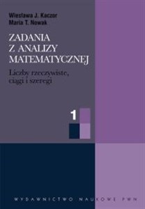 Picture of Zadania z analizy matematycznej cz. 1 Liczby rzeczywiste, ciągi i szeregi liczbowe.