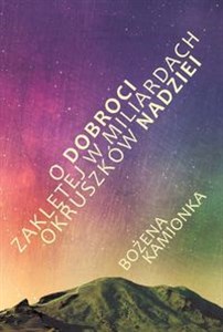 Picture of O dobroci zaklętej w miliardach okruszków nadziei