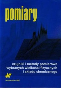 Picture of Pomiary Czujniki i metody pomiarowe wybranych wielkości fizycznych i składu chemicznego