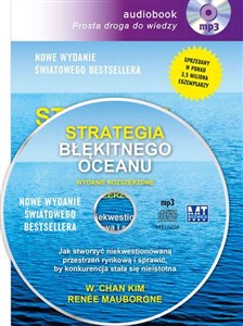 Obrazek [Audiobook] Strategia błękitnego oceanu Wydanie rozszerzone Jak stworzyć niekwestionowaną przestrzeń rynkową i sprawić, by konkurencja stała się nieistotna