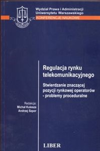 Picture of Regulacje rynku telekomunikacyjnego Stwierdzanie znaczącej pozycji rynkowej operatorów  -  problemy proceduralne
