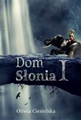 Dom Słonia... - Oliwia Ciesielska -  Polish Bookstore 