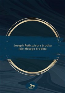 Picture of Joseph Roth: pisarz środka (ale złotego środka)