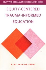 Picture of Equity-Centered Trauma-Informed Education