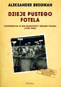 Obrazek Dzieje pustego fotela Konferencja w San Francisco i sprawa polska 1945-1946