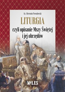 Obrazek Liturgia czyli opisanie Mszy Świętej i jej obrzędów