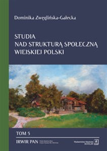 Picture of Studia nad strukturą społeczną wiejskiej Polski Tom 5: Gentryfikacja wsi w Polsce: znaczenie i skutki procesu