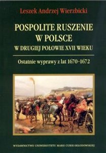 Obrazek Pospolite ruszenie w Polsce w drugiej połowie XVII wieku Ostatnie wyprawy z lat 1670-1672