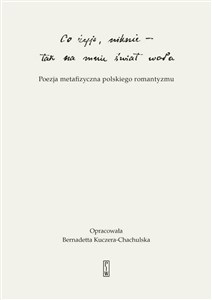 Picture of „Co żyje, niknie, tak na mnie świat woła”. Poezja metafizyczna polskiego romantyzmu