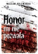 Polska książka : Honor mi n... - Wacław Holewiński