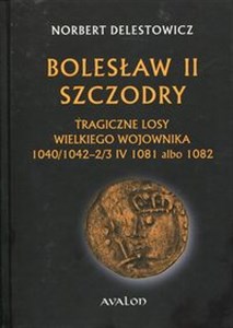Picture of Bolesław II Szczodry Tragiczne losy wielkiego wojownika 1040/1042 - 2/3 IV 1081 albo 1082