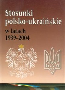 Picture of Stosunki polsko-ukraińskie w latach 1939-2004