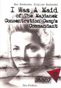 Obrazek I Was A Maid of The Majdanek Concentration Camp's Commandant