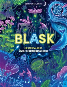 Obrazek Blask Zdumiewający świat bioluminescencji