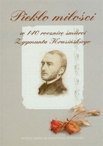 Obrazek Piekło miłości W 140 rocznicę śmierci Zygmunta Krasińskiego