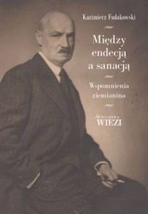 Picture of Między endecją a sanacją Wspomnienia ziemianina