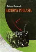 Książka : Bastiony P... - Tadeusz Doroszuk