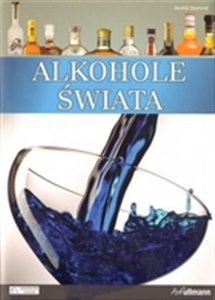 Picture of Alkohole świata Uniwersalny podręcznik barmana